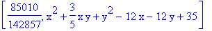 [85010/142857, x^2+3/5*x*y+y^2-12*x-12*y+35]